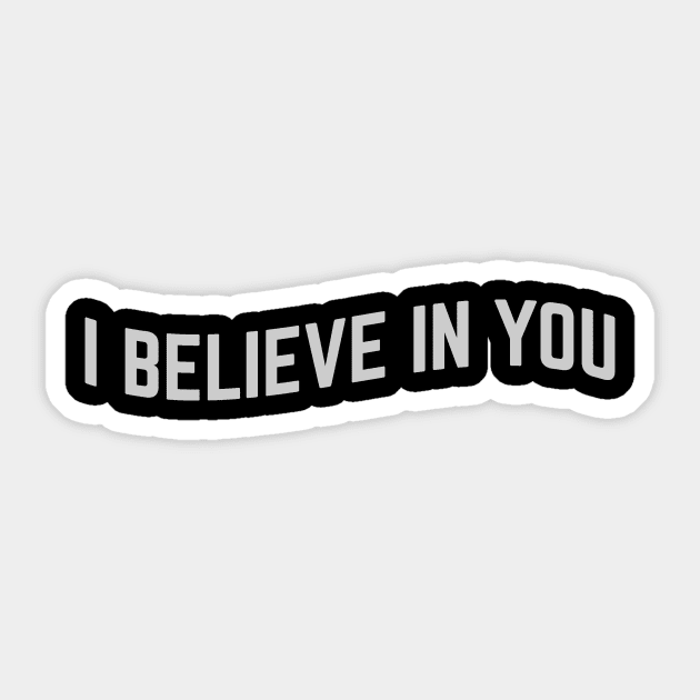 I Believe in You Sticker by calebfaires